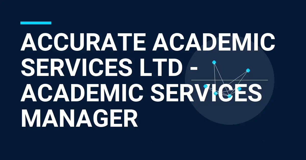 Accurate Academic Services Ltd - Academic Services Manager