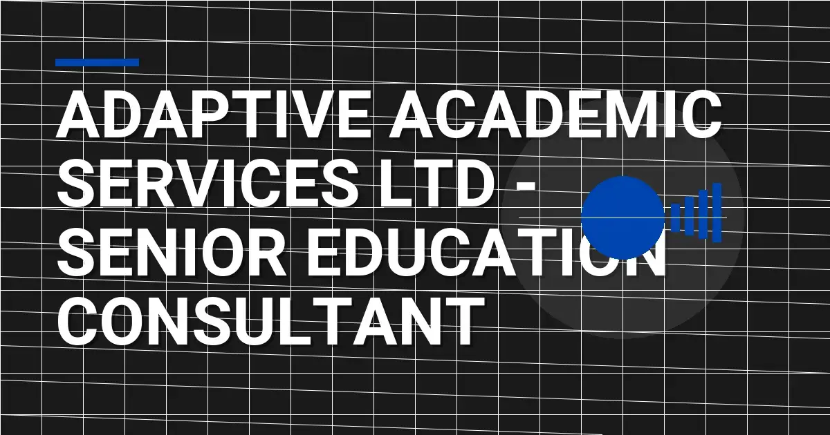 Adaptive Academic Services Ltd - Senior Education Consultant