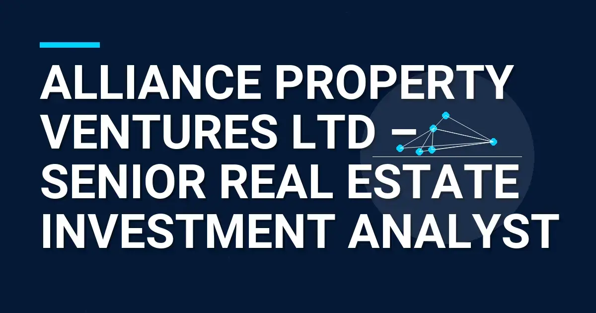 Alliance Property Ventures Ltd – Senior Real Estate Investment Analyst