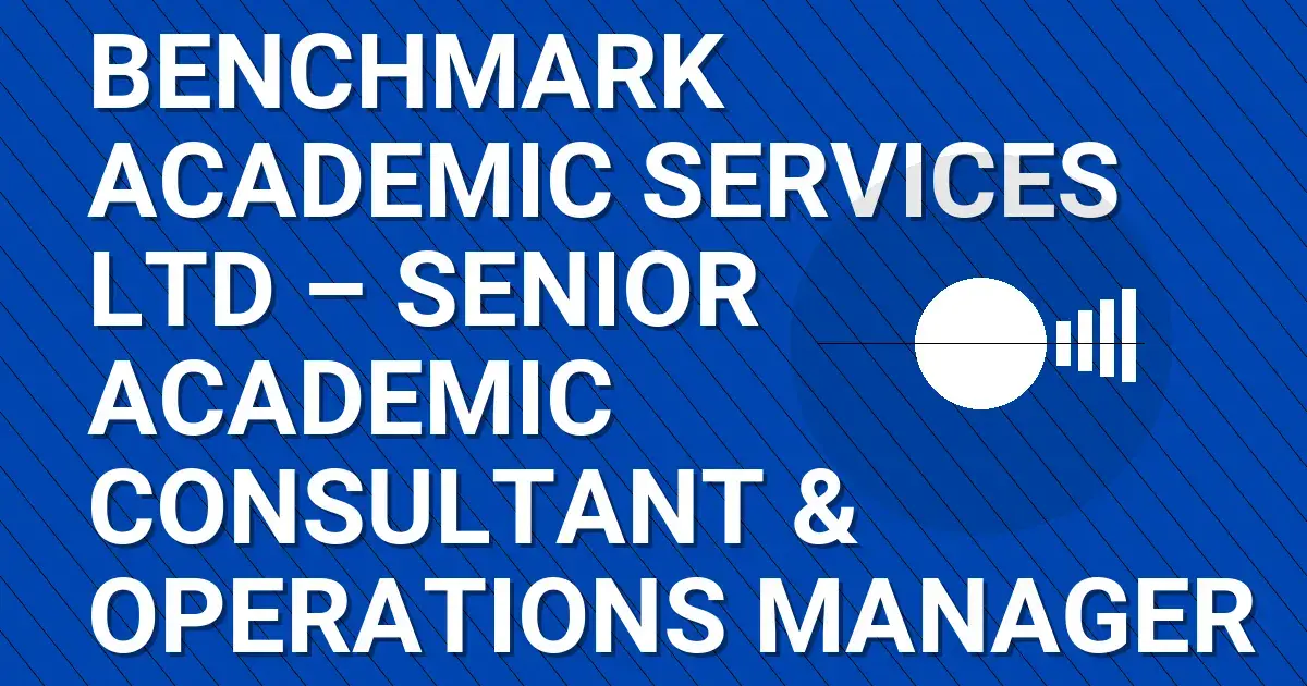 Benchmark Academic Services Ltd – Senior Academic Consultant & Operations Manager