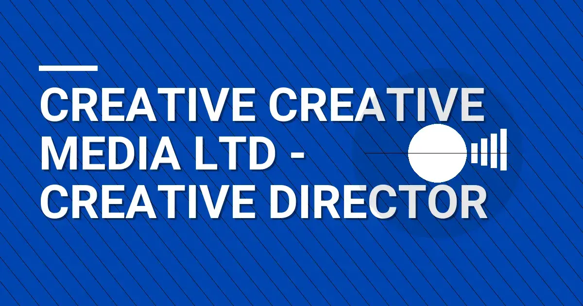 Creative Creative Media Ltd - Creative Director