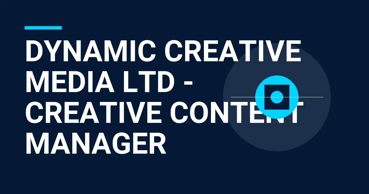Dynamic Creative Media Ltd - Creative Content Manager