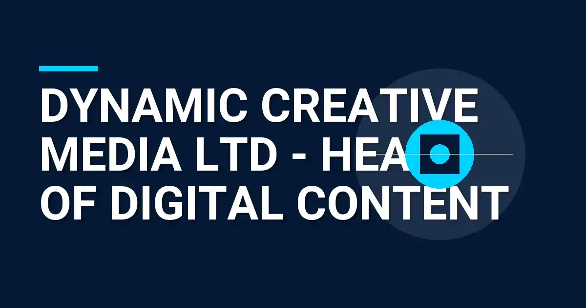 Dynamic Creative Media Ltd - Head of Digital Content