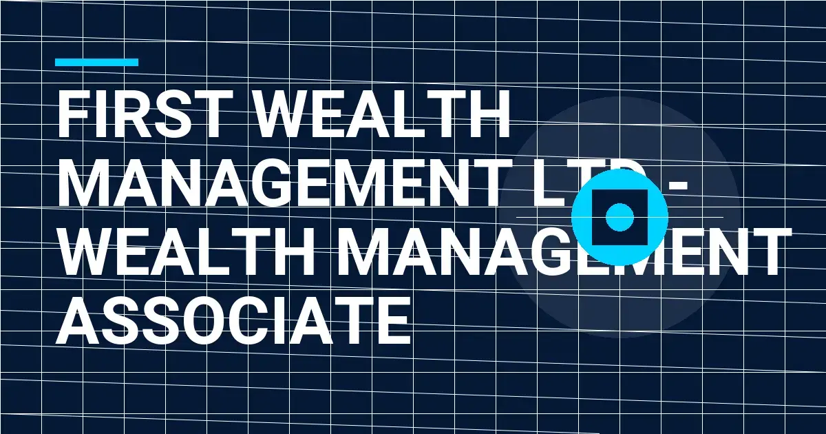 First Wealth Management Ltd - Wealth Management Associate