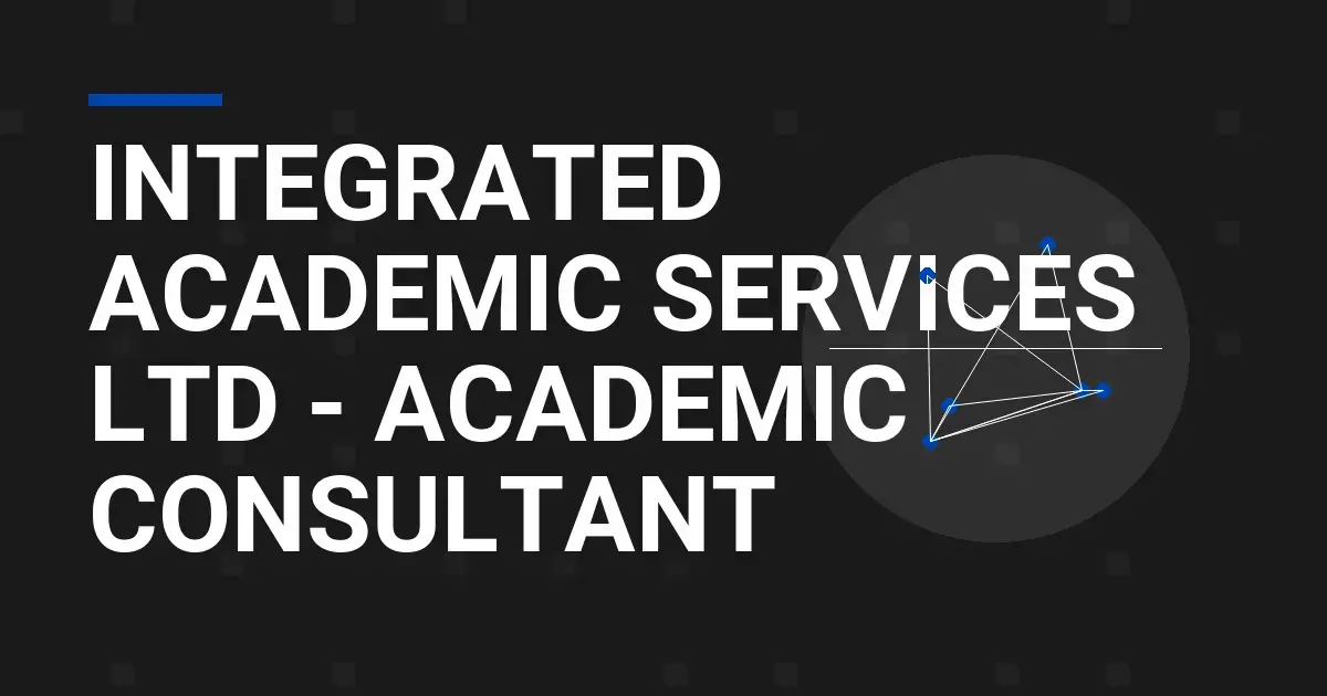 Integrated Academic Services Ltd - Academic Consultant