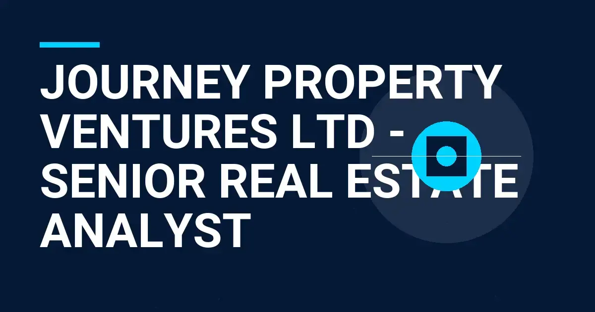 Journey Property Ventures Ltd - Senior Real Estate Analyst