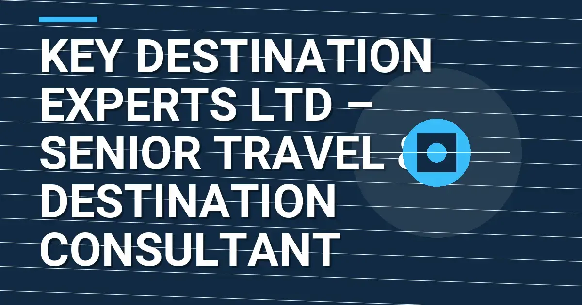 Key Destination Experts Ltd – Senior Travel & Destination Consultant