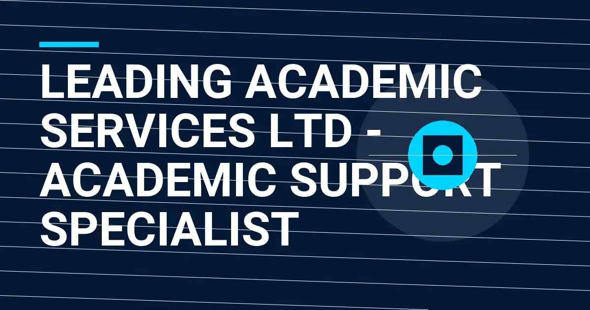 Leading Academic Services Ltd - Academic Support Specialist
