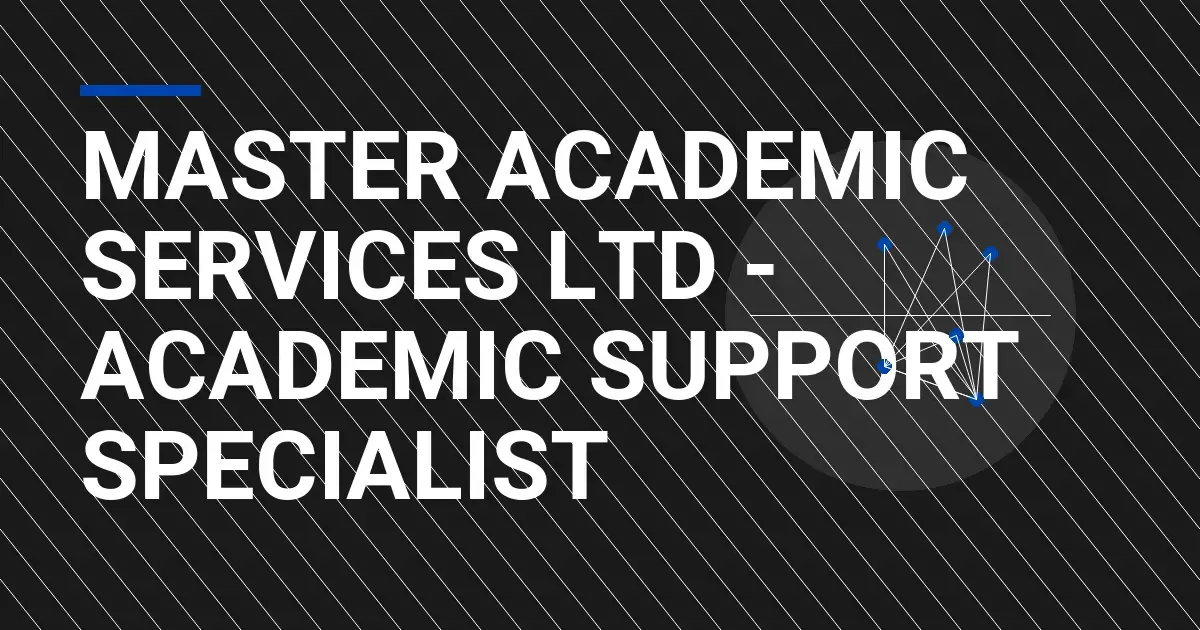Master Academic Services Ltd - Academic Support Specialist