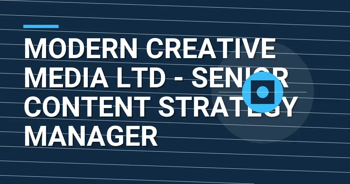 Modern Creative Media Ltd - Senior Content Strategy Manager