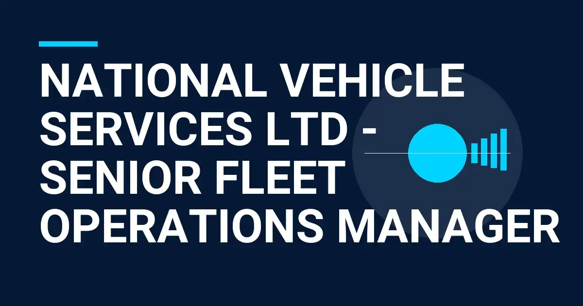 National Vehicle Services Ltd - Senior Fleet Operations Manager