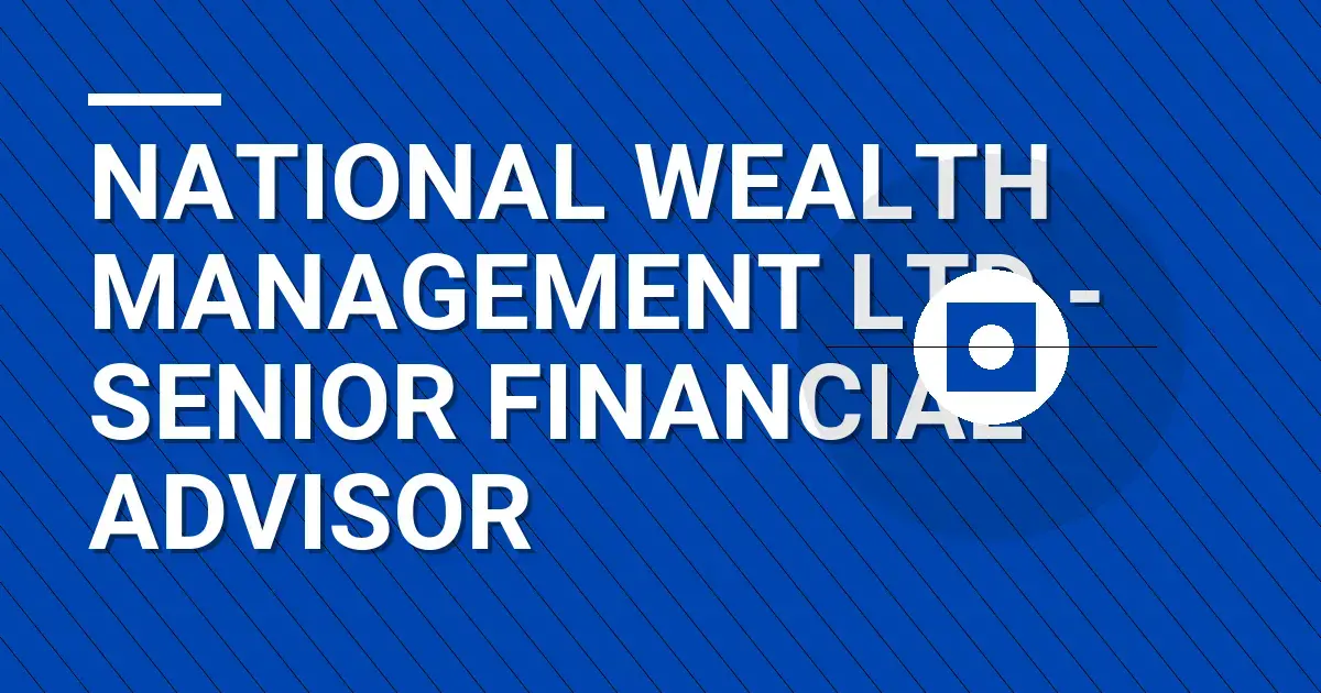 National Wealth Management Ltd - Senior Financial Advisor