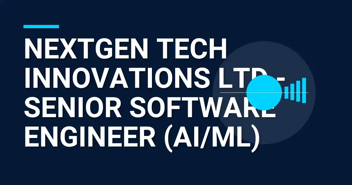 NextGen Tech Innovations Ltd - Senior Software Engineer (AI/ML)