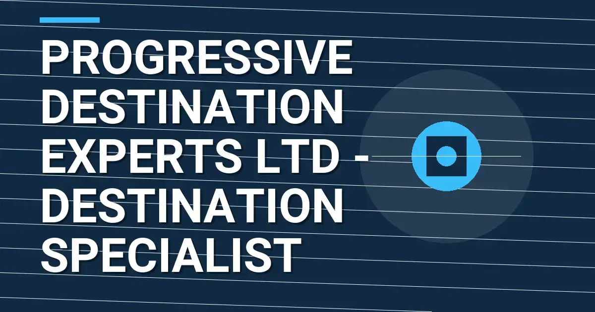 Progressive Destination Experts Ltd - Destination Specialist