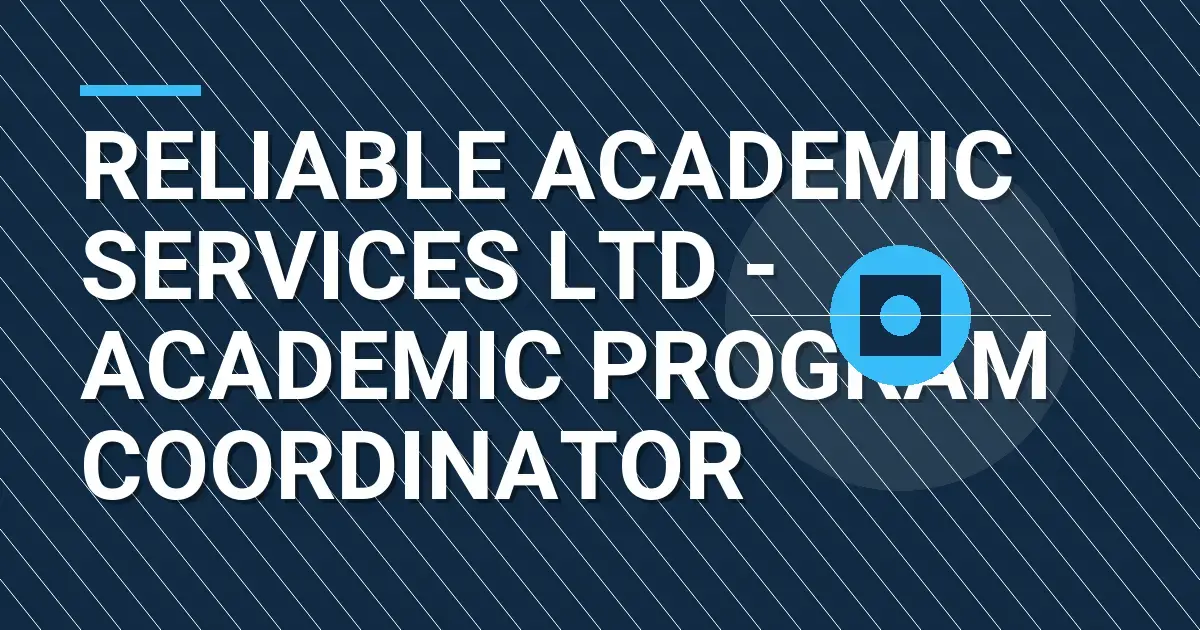 Reliable Academic Services Ltd - Academic Program Coordinator
