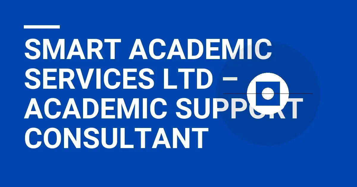 Smart Academic Services Ltd – Academic Support Consultant
