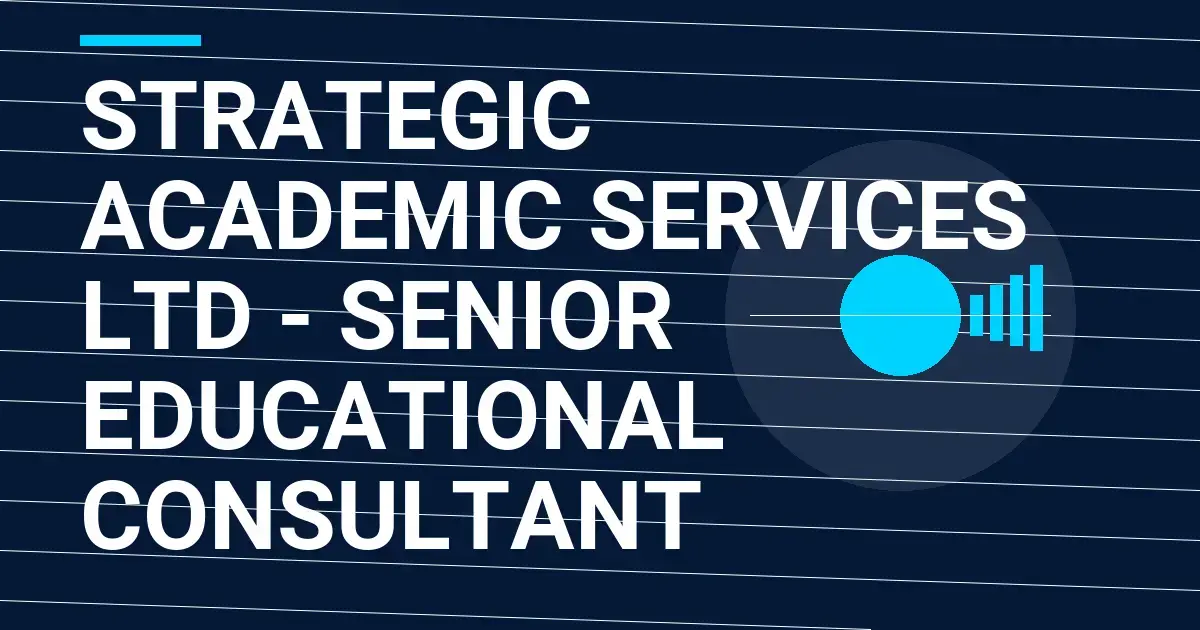 Strategic Academic Services Ltd - Senior Educational Consultant