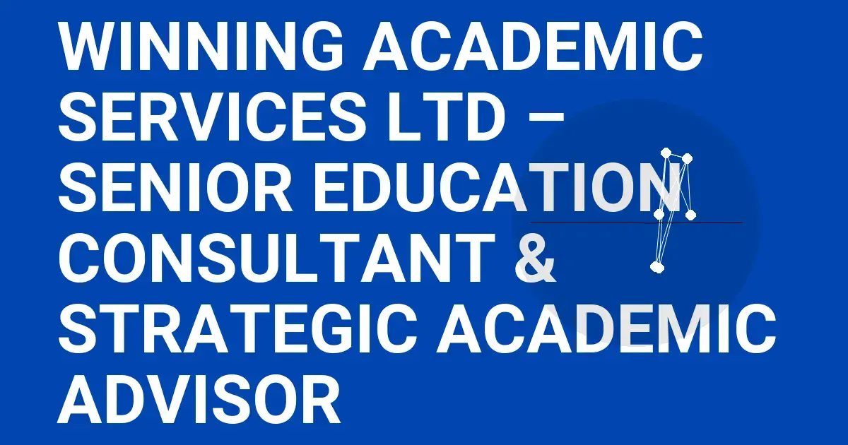 Winning Academic Services Ltd – Senior Education Consultant & Strategic Academic Advisor