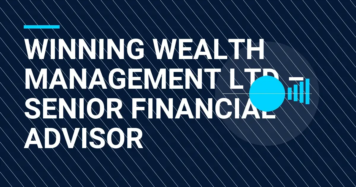 Winning Wealth Management Ltd – Senior Financial Advisor