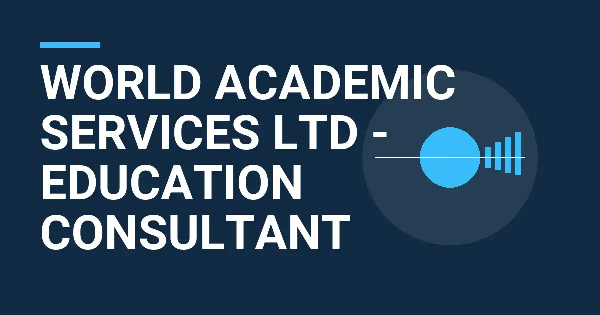 World Academic Services Ltd - Education Consultant