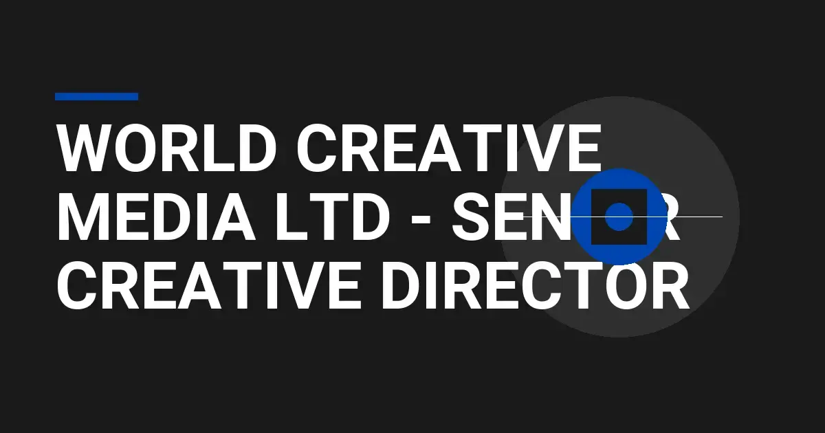 World Creative Media Ltd - Senior Creative Director