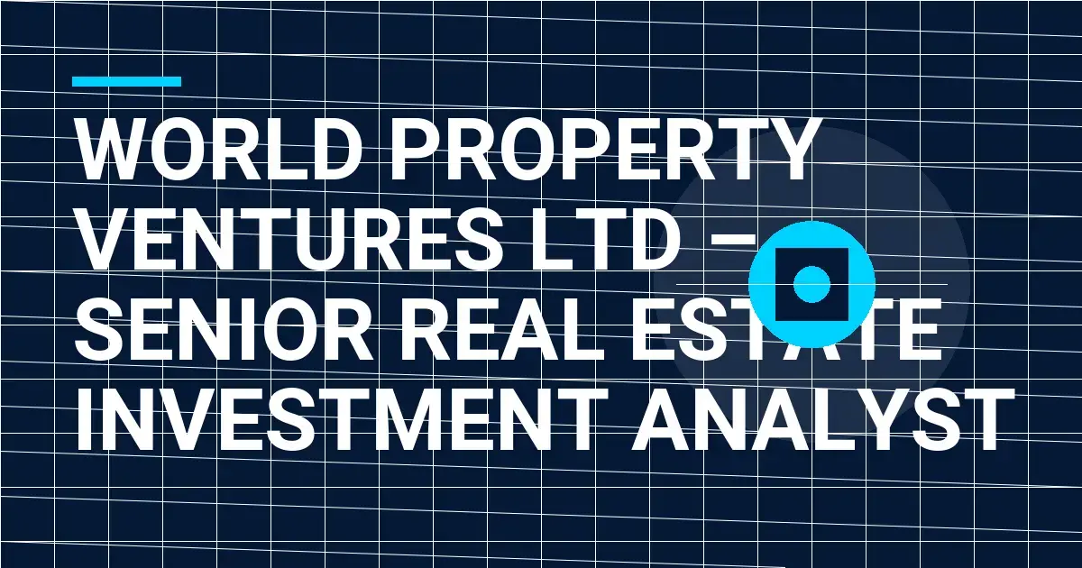 World Property Ventures Ltd – Senior Real Estate Investment Analyst