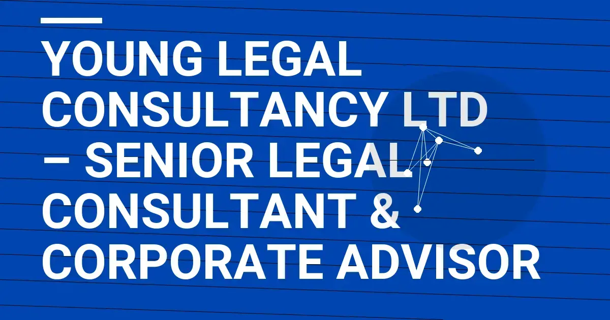 Young Legal Consultancy Ltd – Senior Legal Consultant & Corporate Advisor