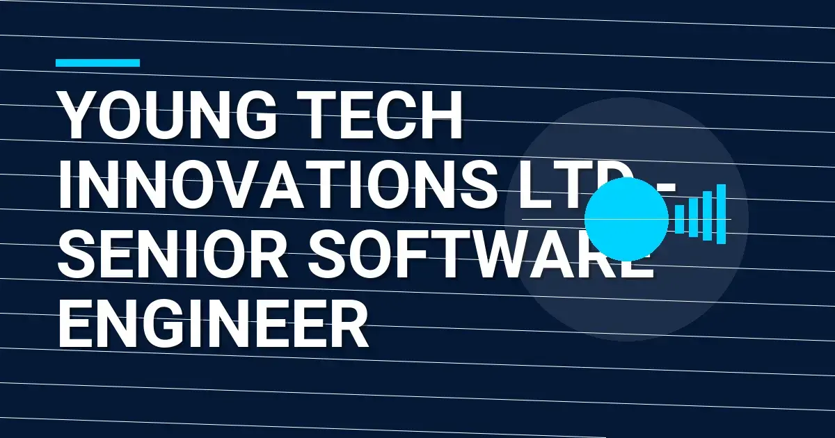 Young Tech Innovations Ltd - Senior Software Engineer