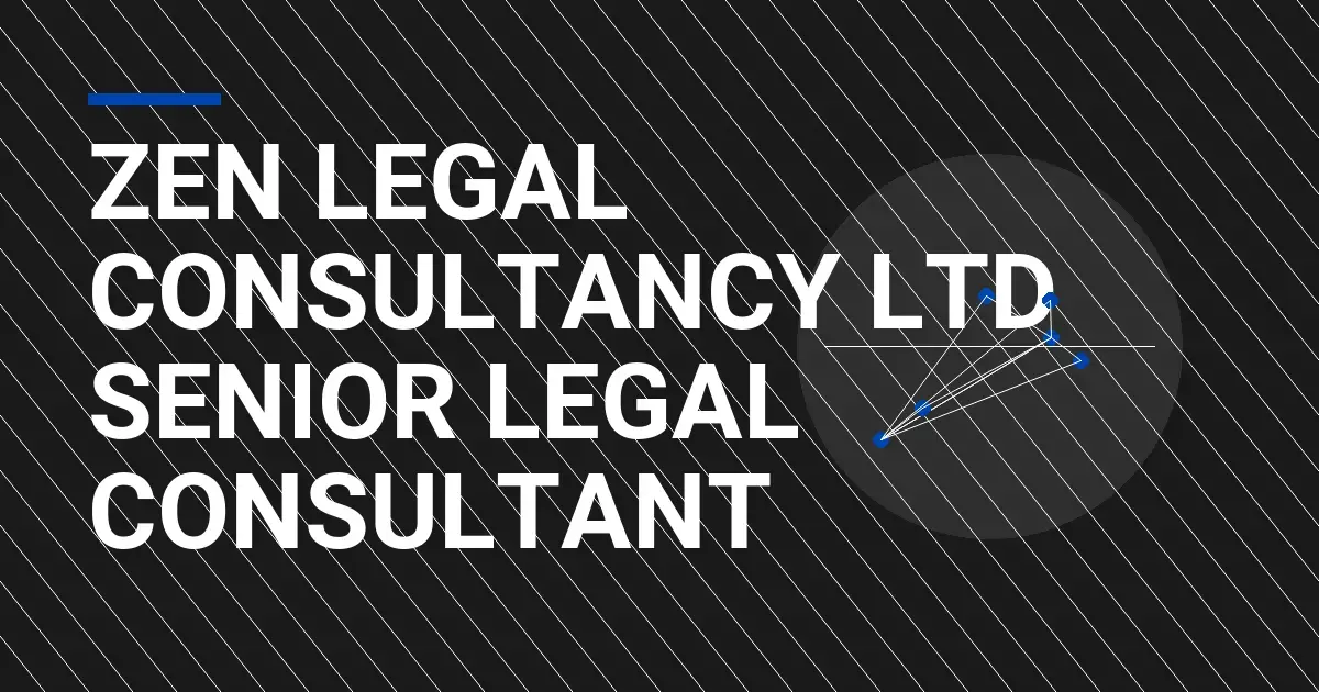 Zen Legal Consultancy Ltd Senior Legal Consultant